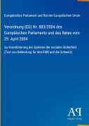 Cover-Bild zum Titel 'Verordnung (EG) Nr. 883/2004 des Europäischen Parlaments und des Rates vom 29. April 2004' von 'Europäisches Parlament und Rat der Europäischen Union'