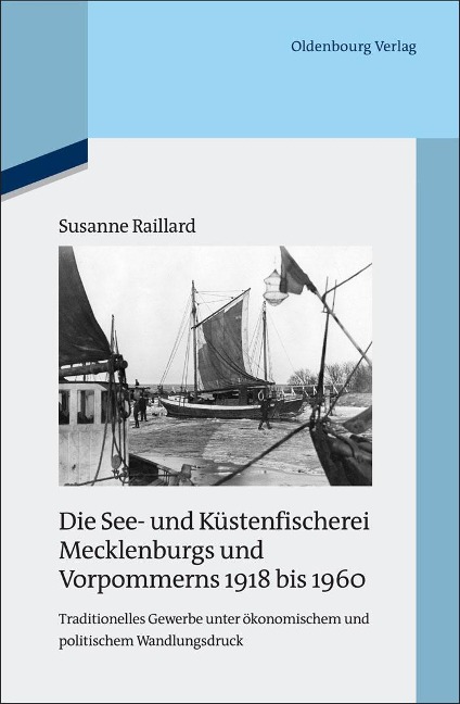 Die See- und Küstenfischerei Mecklenburgs und Vorpommerns 1918 bis 1960 - Susanne Raillard