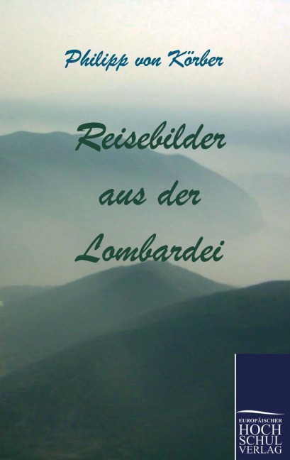 Reisebilder aus der Lombardei - Philipp von Körber