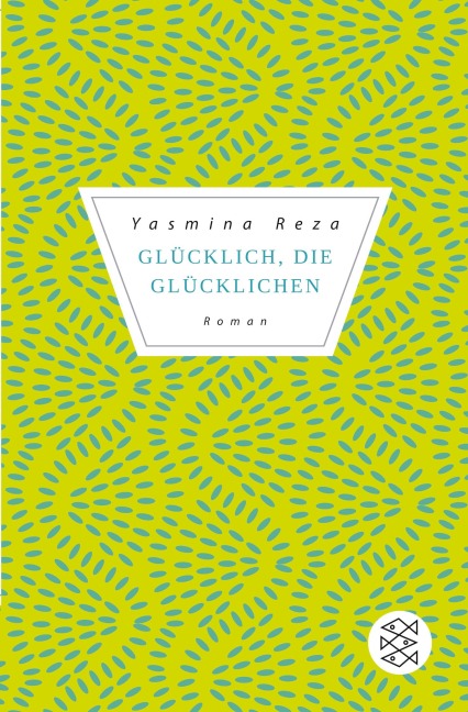 Glücklich die Glücklichen - Yasmina Reza