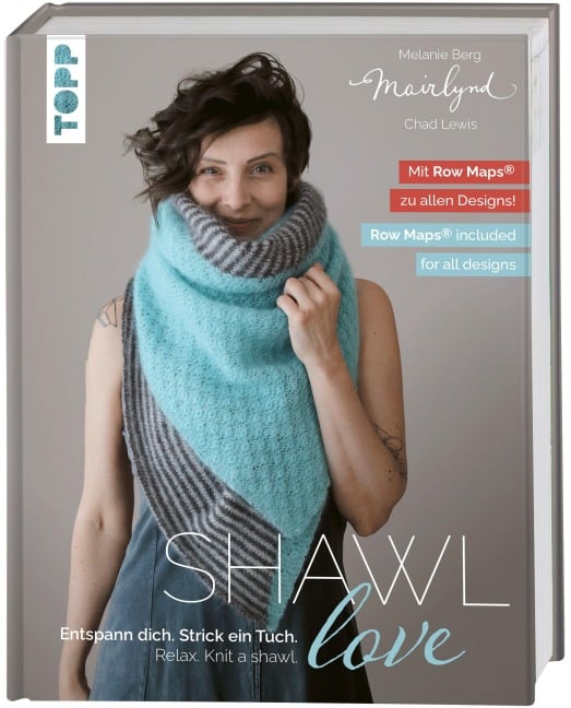 Mairlynd: Shawl Love. Mit 'Row Maps' zu allen Designs! - Melanie Berg, Chad Lewis