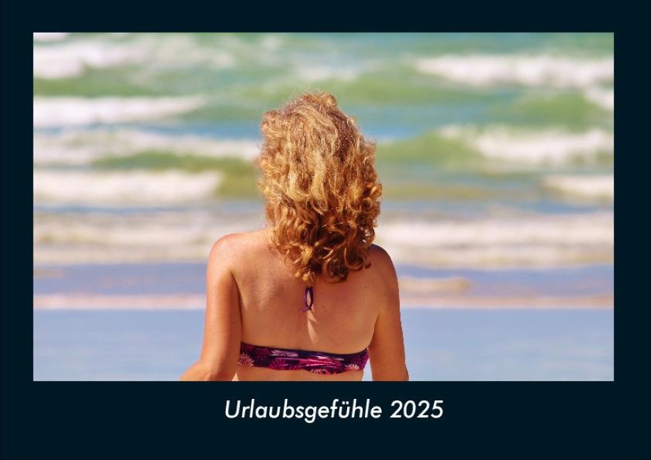 Urlaubsgefühle 2025 Fotokalender DIN A4 - Tobias Becker
