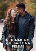 Un homme noir qui baise ma femme - Eva Rossi