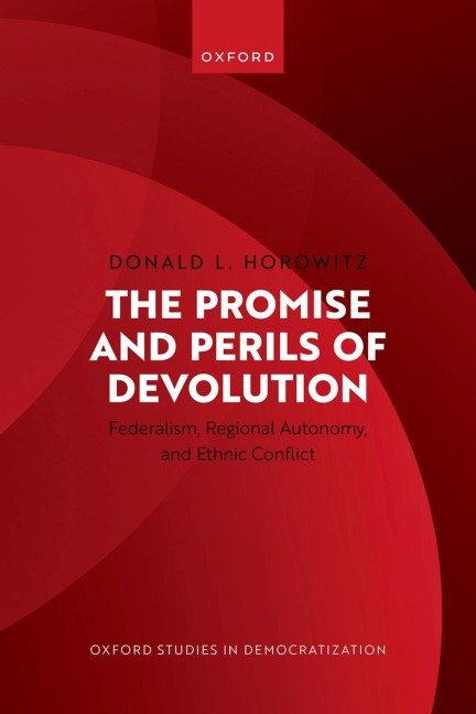 The Promise and Perils of Devolution - Donald L Horowitz