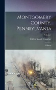 Cover-Bild zum Titel 'Montgomery County, Pennsylvania; a History; Volume 1' von 'Clifton Swenk Hunsicker'