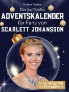 Cover-Bild zum Titel 'Der inoffizielle Adventskalender für Fans von Scarlett Johansson' von 'Matteo Fischer'