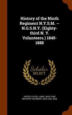 History of the Ninth Regiment N.Y.S.M. -- N.G.S.N.Y. (Eighty-third N. Y. Volunteers.) 1845-1888 - 