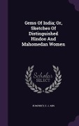 Cover-Bild zum Titel 'Gems Of India; Or, Sketches Of Distinguished Hindoo And Mahomedan Women' von ''
