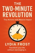Cover-Bild zum Titel 'The Two-Minute Revolution: Tiny Actions with Massive Impact' von 'Lydia Frost'