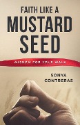 Cover-Bild zum Titel 'Faith Like a Mustard Seed' von 'Sonya Contreras'