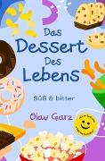 Cover-Bild zum Titel 'Das Dessert des Lebens' von 'Olav Garz'