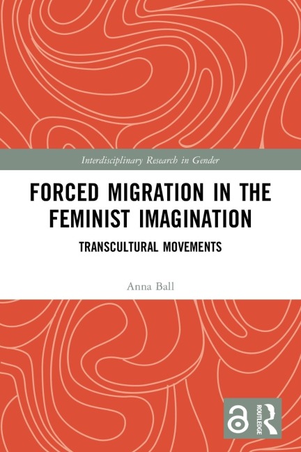 Forced Migration in the Feminist Imagination - Anna Ball