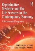 Cover-Bild zum Titel 'Reproductive Medicine and the Life Sciences in the Contemporary Economy' von 'Alexander Styhre'