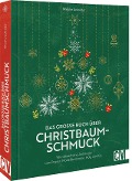 Das große Buch über Christbaumschmuck - Wiebke Schröder