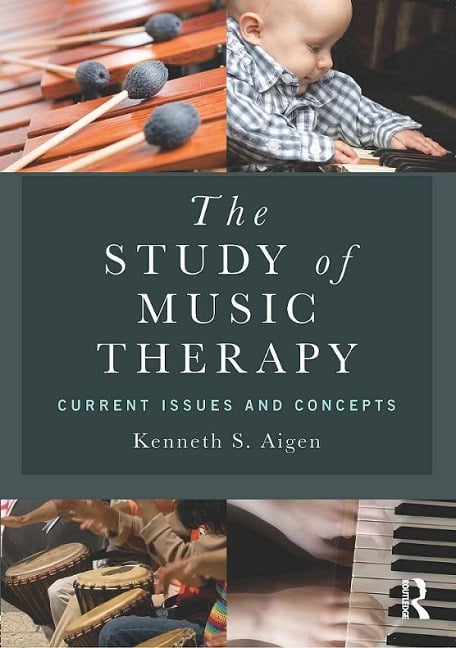 The Study of Music Therapy: Current Issues and Concepts - Kenneth S. Aigen