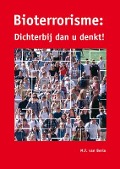 Cover-Bild zum Titel 'Bioterrorisme: Dichterbij Dan U Denkt!' von 'M F van Berlo'