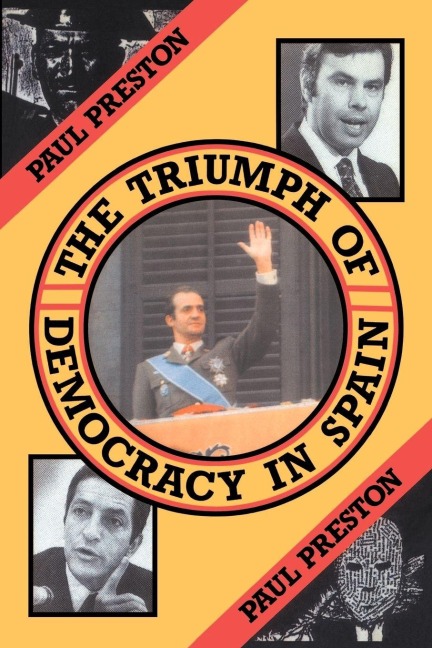 The Triumph of Democracy in Spain - Paul Preston