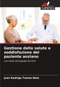 Cover-Bild zum Titel 'Gestione della salute e soddisfazione del paziente anziano' von 'Juan Rodrigo Tuesta-Nole'