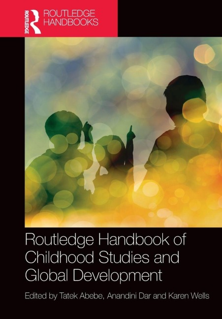 Routledge Handbook of Childhood Studies and Global Development - 