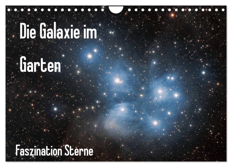 Die Galaxie im Garten (Wandkalender 2026 DIN A4 quer), CALVENDO Monatskalender - Matthias Bund