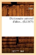 Cover-Bild zum Titel 'Dictionnaire Universel d'Idées. Tome 2 (Éd.1875)' von 'Ernst'