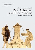 Cover-Bild zum Titel 'Die Athener und ihre Gräber (1000-300 v. Chr.)' von 'Elena Walter-Karydi'