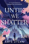 Until We Shatter - Kate Dylan