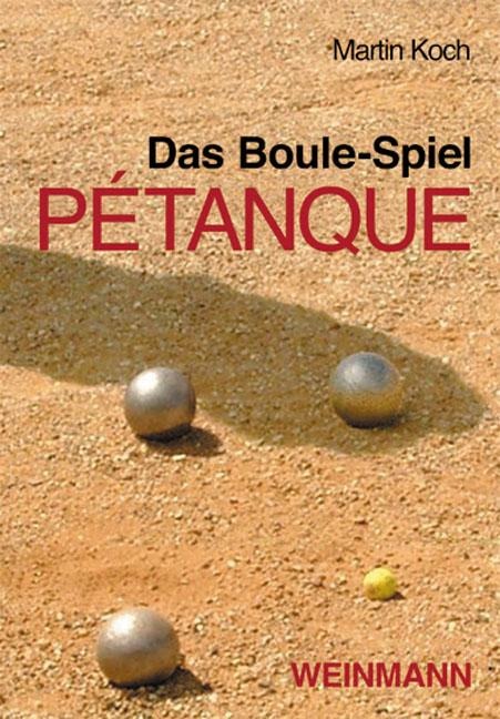 Das Boule-Spiel Pétanque - Martin Koch
