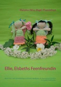 Cover-Bild zum Titel 'Ellie, Elsbeths Feenfreundin' von 'Malaika (Miss Mapl) Plueckthun'