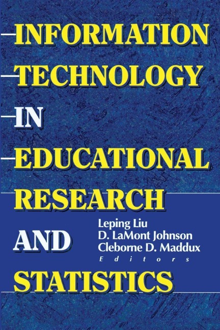 Information Technology in Educational Research and Statistics - D Lamont Johnson, Leping Liu, Cleborne D Maddux