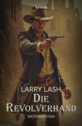 Cover-Bild zum Titel 'Die Revolverhand' von 'Larry Lash'