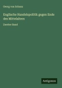 Cover-Bild zum Titel 'Englische Handelspolitik gegen Ende des Mittelalters' von 'Georg Von Schanz'