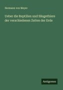 Cover-Bild zum Titel 'Ueber die Reptilien und Säugethiere der verschiedenen Zeiten der Erde' von 'Hermann Von Meyer'