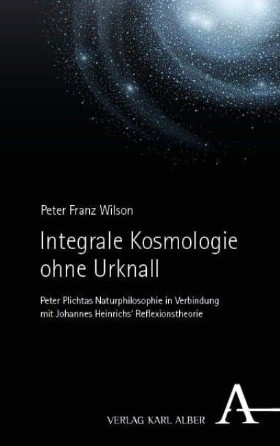 Integrale Kosmologie ohne Urknall - Peter Franz Wilson
