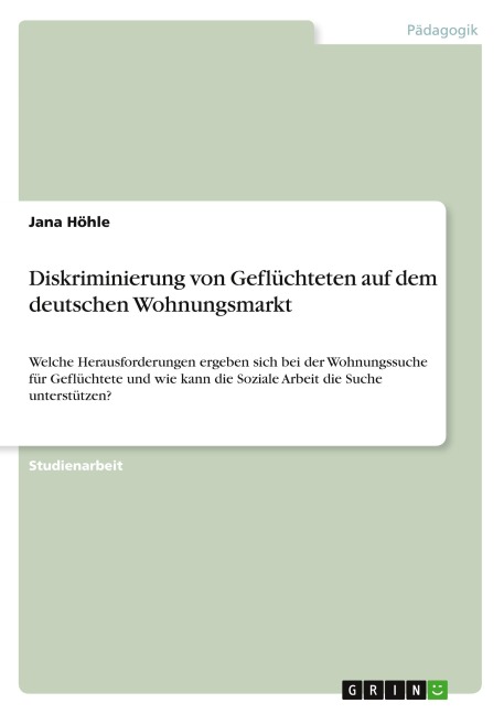 Diskriminierung von Geflüchteten auf dem deutschen Wohnungsmarkt - Jana Höhle