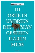 Cover-Bild zum Titel '111 Orte in Umbrien, die man gesehen haben muss' von 'Fabrizio Ardito'