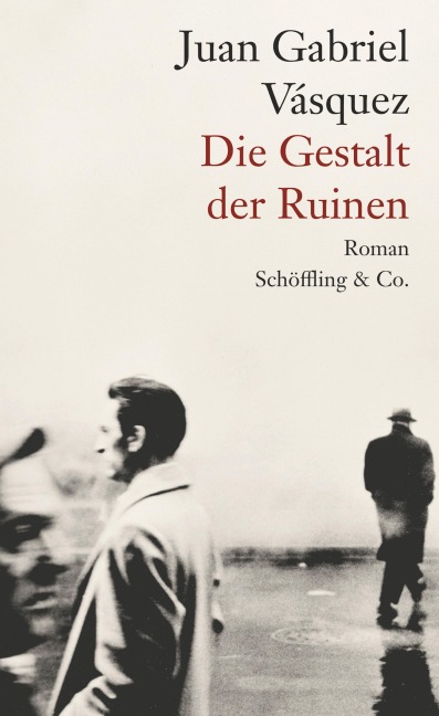 Die Gestalt der Ruinen - Juan Gabriel Vásquez