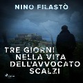 Tre giorni nella vita dell'avvocato Scalzi - Nino Filastò