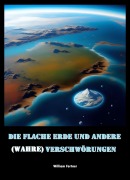 Cover-Bild zum Titel 'Die Flache Erde und andere (wahre) Verschwörungen' von 'William Fortner'
