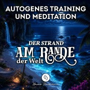 Cover-Bild zum Titel 'Autogenes Training und Meditation: Der Strand am Rande der Welt' von 'Marco Neumann, Marco Neumann'