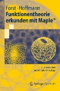 Funktionentheorie erkunden mit Maple - Dieter Hoffmann, Wilhelm Forst