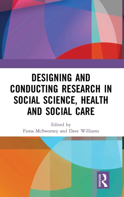 Designing and Conducting Research in Social Science, Health and Social Care - 