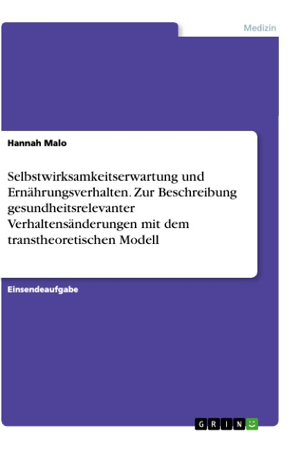 Selbstwirksamkeitserwartung und Ernährungsverhalten. Zur Beschreibung gesundheitsrelevanter Verhaltensänderungen mit dem transtheoretischen Modell - Hannah Malo