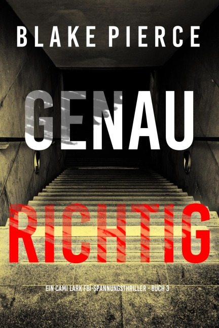 Genau richtig (Ein Cami Lark FBI-Spannungsthriller - Buch 3) - Blake Pierce