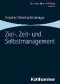 Ziel-, Zeit- und Selbstmanagement - Werner Fleischer, Benedikt Fleischer, Martin Monninger