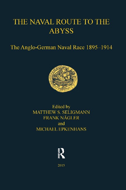 The Naval Route to the Abyss - Matthew S. Seligmann, Frank Nägler