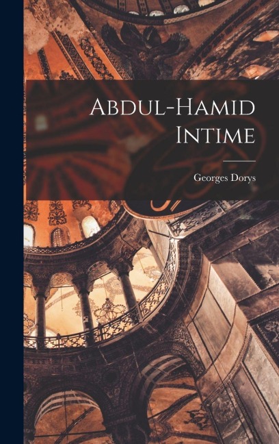 Abdul-Hamid Intime - Georges Dorys