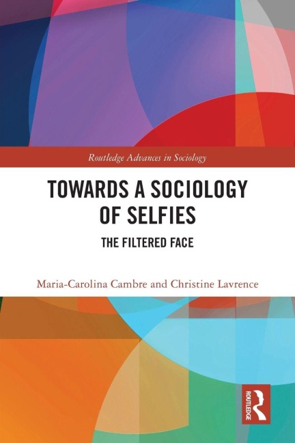 Towards a Sociology of Selfies - Maria-Carolina Cambre, Christine Lavrence