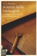 Scienza delle immagini. Iconologia, cultura visuale ed estetica dei media - W. J. T. Mitchell