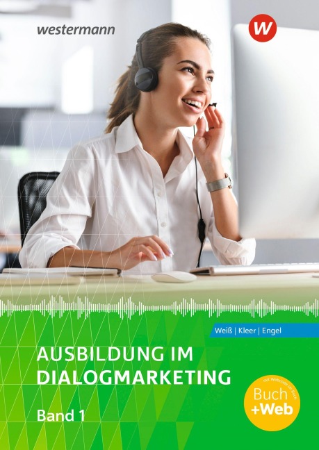 Ausbildung im Dialogmarketing. Band 1 Schulbuch - Joachim Weiß, Michael Kleer, Sebastian Engel
